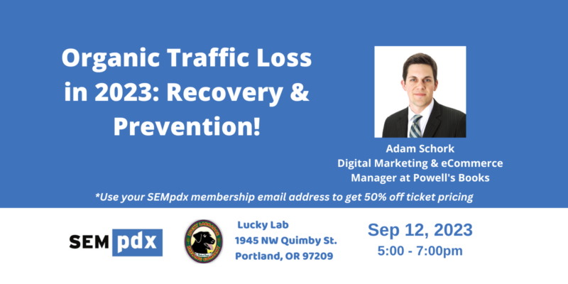 September 2023 - Adam Schork - Organic Traffic Loss Recovery and Prevention